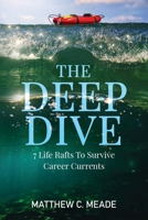 The Deep Dive: 7 Life Rafts to Survive Career Currents 1734948620 Book Cover