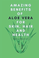 Amazing Benefits of Aloe Vera: for Skin, Hair and Health B0CCCJCZW3 Book Cover