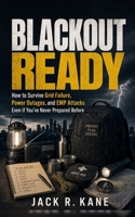 Blackout Ready: How to Survive Grid Failure, Power Outages, and EMP Attacks Even if You've Never Prepared Before (Modern Survival Series) B0H65XNPKH Book Cover