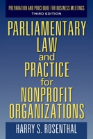 Parliamentary Law and Practice for Nonprofit Organizations: Preparation and Procedure for Business Meetings Third Edition 0578145642 Book Cover
