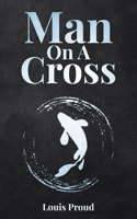 Man On A Cross 0645209635 Book Cover