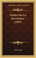 Etudes Sur La Revolution (1895) 1120431913 Book Cover