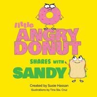 Little Angry Donut Shares with Sandy 1544730438 Book Cover