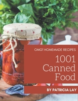 OMG! 1001 Homemade Canned Food Recipes: I Love Homemade Canned Food Cookbook! B08KH3S17N Book Cover