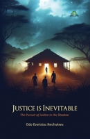 Justice Is Inevitable: The Pursuit of Justice in the Shadow 8119524608 Book Cover