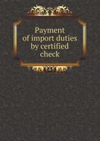 Payment of Import Duties by Certified Check 5518545797 Book Cover