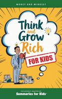 Think and Grow Rich - For Kids: Timeless Success Principles to Inspire Confidence, Goal-Setting, and a Growth Mindset (Summaries For Kids) 064671502X Book Cover