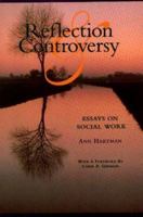 Reflection & Controversy: Essays on Social Work 0871012332 Book Cover