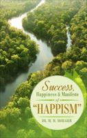 Success, Happiness & Manifesto of "Happism" 1628548959 Book Cover