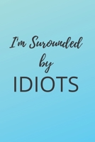 I'm surrounded by idiots Lined Journal 1675480982 Book Cover
