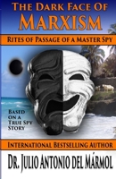 The Dark Face of Marxism: Rites of Passage of a Master Spy 1685880134 Book Cover