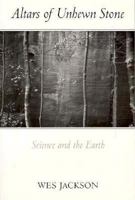 Altars of Unhewn Stone: Science and the Earth 0865472874 Book Cover