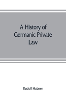 A History of Germanic Private Law 1287356486 Book Cover