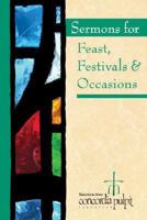 Sermons for Feasts, Festivals, & Special Occasions [With CDROM] 0758613784 Book Cover