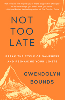 Not Too Late: Break the Cycle of Sameness and Reimagine Your Limits 0593599721 Book Cover