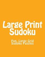 Large Print Sudoku: Fun, Large Grid Sudoku Puzzles 1482058588 Book Cover