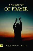 A Moment of Prayer B08KH3T4GY Book Cover