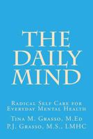 The Daily Mind: A Guide to Radical Self Care for Everyday Mental Health 1545231230 Book Cover