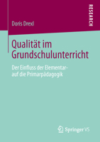 Qualitat Im Grundschulunterricht: Der Einfluss Der Elementar- Auf Die Primarpadagogik 3658036656 Book Cover
