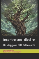 Incontro con i dieci re: Un viaggio al di là della morte B0C7S44KLV Book Cover