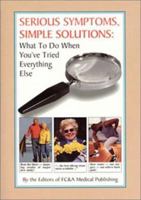 Serious Symptons, Simple Solutions: What to Do When You've Tried Everything Else 0915099993 Book Cover
