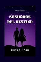 Susurros del destino (Spanish Version of Second Chance Romance: Versión en español de Romance de segunda oportunidad) B0C7JD4W6D Book Cover
