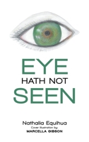 Eye Hath Not Seen: Scriptures: New King James Version B0GT469BYX Book Cover