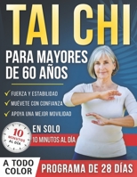 Tai chi para mayores de 60 años: Un programa completamente ilustrado de 28 días con ejercicios seguros — solo 10 minutos al día para ayudar a ... y moverse con confianza (Spanish Edition) B0GTW98HG1 Book Cover