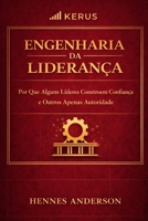 Engenharia da Liderança: Por Que Alguns Líderes Constroem Confiança — e Outros Apenas Autoridade (Método Engenharia da Execução) (Portuguese Edition) B0GTJ1P351 Book Cover