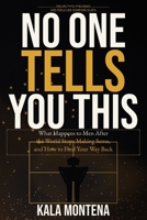 NO ONE TELLS YOU THIS: What Happens to Men After the World Stops Making Sense, and How to Find Your Way Back B0H2WGQLL8 Book Cover