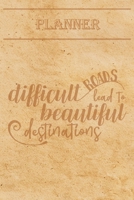 Undated Weekly Planner “Quotes”: “Difficult roads lead to beautiful destinations” - Weekly planner with motivational and inspirational quotes and ... with pages to discover at the end (6” x 9”) 1678448044 Book Cover