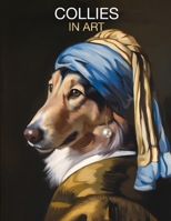 Collies in Art: Portraits inspired by iconic masterpieces B0DSTVGG3H Book Cover