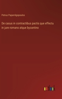 De casus in contractibus pactis que effectu in jure romano atque byzantino (Italian Edition) 3385092477 Book Cover