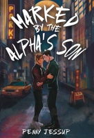 Marked by the Alpha's Son 191558552X Book Cover