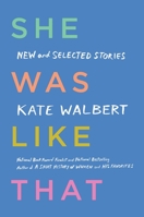 She Was Like That: New and Selected Stories 1476799423 Book Cover