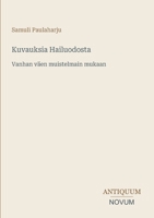 Kuvauksia Hailuodosta: Vanhan väen muistelmain mukaan 3387416571 Book Cover
