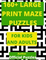 160+ Large-Print Maze Puzzles: Hours of brain-boosting entertainment for adults and kids B084Q9KF1C Book Cover