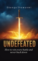 Undefeated : How to Win Every Battle and Never Back Down 1965593577 Book Cover