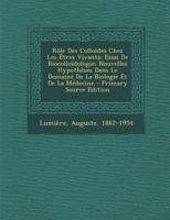 Rôle Des Colloïdes Chez Les Êtres Vivants: Essai De Biocolloïdologie; Nouvelles Hypothèses Dans Le Domaine De La Biologie Et De La Médecine B0BN6X3WGH Book Cover