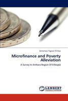 Microfinance and Poverty Alleviation: A Survey In Amhara Region Of Ethiopia 3659184306 Book Cover