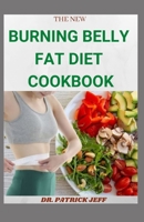 THE NEW BURNING BELLY FAT DIET COOKBOOK: Amazing Recipes For Burning Belly Fat For Staying Healthy And Feeling Good B08R4KBP66 Book Cover