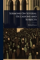 Sermons On Several Occasions and Subjects 1023735156 Book Cover