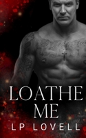 Loathe Me 1097305325 Book Cover