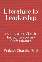 Literature to Leadership: Lessons from Classics for Contemporary Professionals B0GHDWLCWR Book Cover