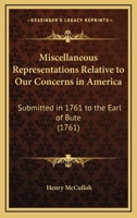 Miscellaneous Representations Relative to Our Concerns in America - Primary Source Edition 0548687773 Book Cover