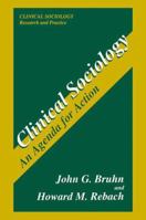 Clinical Sociology: An Agenda for Action (Clinical Sociology: Research and Practice) 0306454483 Book Cover