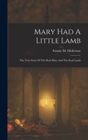 Mary Had A Little Lamb: The True Story Of The Real Mary And The Real Lamb B0BMM96J6B Book Cover