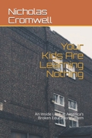 Your Kids Are Learning Nothing: An Inside Look at America's Broken Education System B095GL6W29 Book Cover
