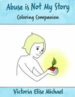 Abuse is Not My Story Coloring Companion 0998360112 Book Cover