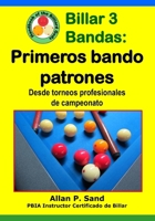 Billar 3 Bandas - Primeros Bando Patrones: Desde Torneos Profesionales de Campeonato 162505341X Book Cover